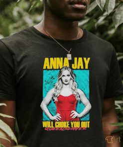 Anna Jay Will Choke You Out Shirt