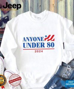 Anyone Under 80 2024 president shirt