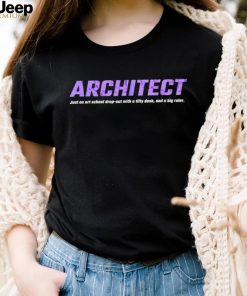 Architect just an art school drop out with a tilty desk and a big ruler shirt