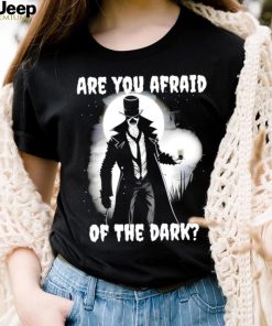 Are you afraid of the Dark art shirt