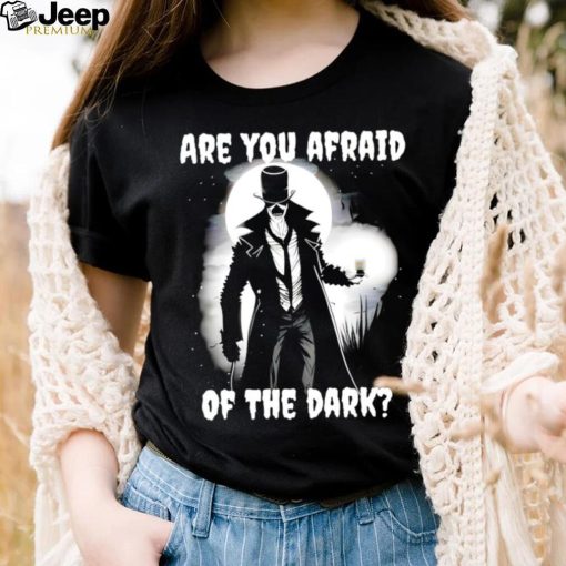 Are you afraid of the Dark art shirt