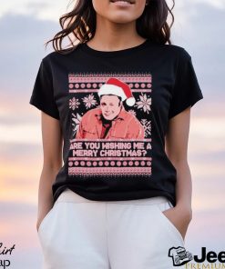 Are you wishing me ugly Merry Christmas shirt