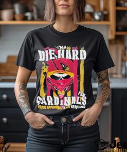 Arizona Cardinals I’M A Die Hard Cardinals Fan Your Approval Is Not Required T Shirts