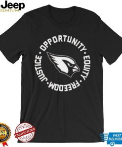 Arizona Cardinals Opportunity Equality Freedom Justice Arizona Cardinals T shirt