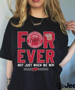 Arkansas Razorbacks men’s basketball forever not just when we win 2023 shirt