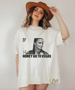 Artstartingover Honey Go To Vegas Shirt