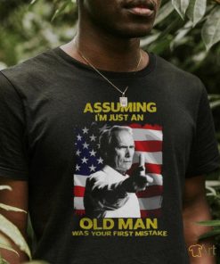 Assuming I’m just an Old Man was Your First Mistake Shirt