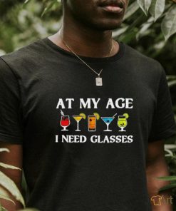 At my age i need glasses shirt