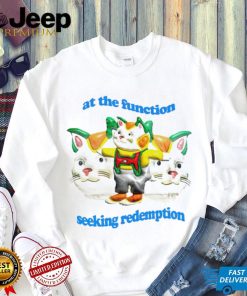 At the function seeking redemption shirt