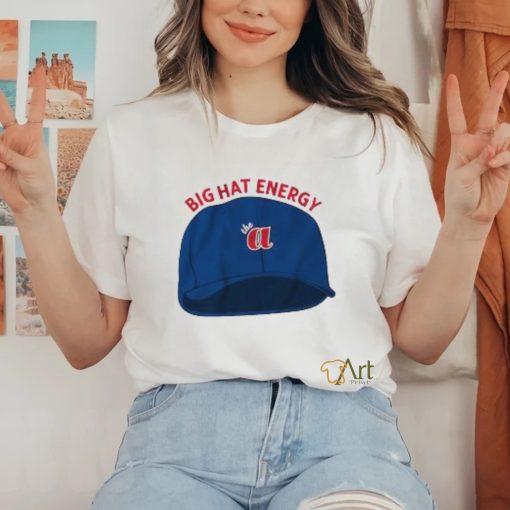 Atlanta Braves Big Hat Energy shirt