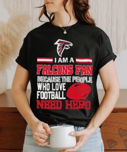 Atlanta Falcons fan because the people who love Football need hero T shirt