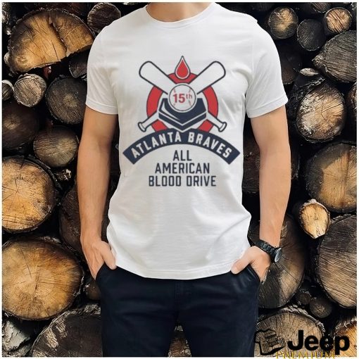 Atlanta braves 15th all American blood drive and shirt