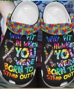 Autism Awareness Day Why Fit In When You Were Born To Stand Out Puzzle Pieces Crocs