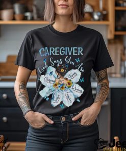 Awesome Caregiver God Say You Are Shirt