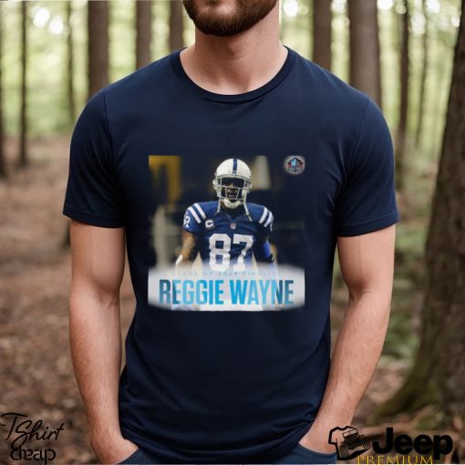 Awesome Class Of 2024 Finalist Reggie Wayne shirt