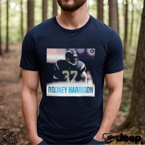 Awesome Class Of 2024 Finalist Rodney Harrison shirt