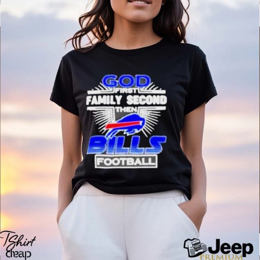 Awesome God First Family Second then Buffalo Bills football shirt