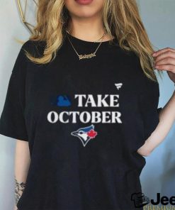 Awesome Toronto Blue Jays 2023 Postseason Take October T Shirt