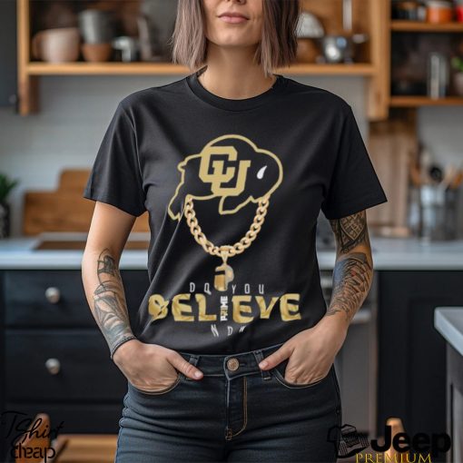 Awesome colorado buffs do you believe coach shirt