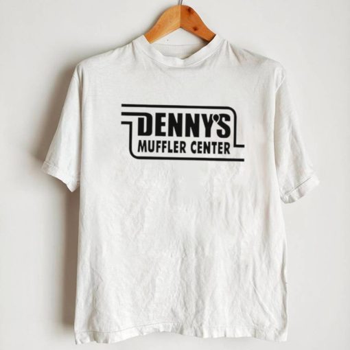 Awesome denny’s muffler center shirt