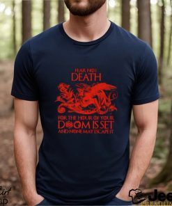 Awesome fear Not Death For The Hour of Your Doomis Set And None May Escape It T Shirt