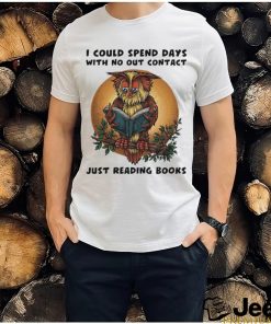 Awesome owl I could spend days with no out contact just reading books shirt