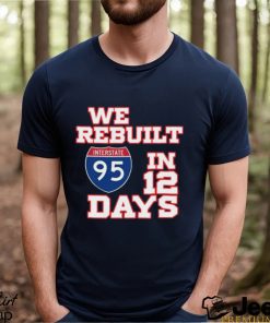 Awesome we rebuilt interstate 95 in 12 days shirt