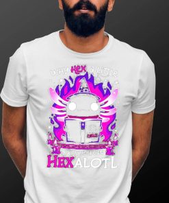 Axolotl witching hour Why hex a little when you can axolotl art shirt