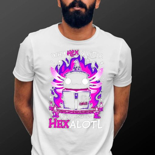 Axolotl witching hour Why hex a little when you can axolotl art shirt