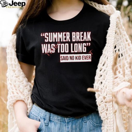 Ayeeealena Summer Break Was Too Long Sad No Kid Ever Hoodie shirt