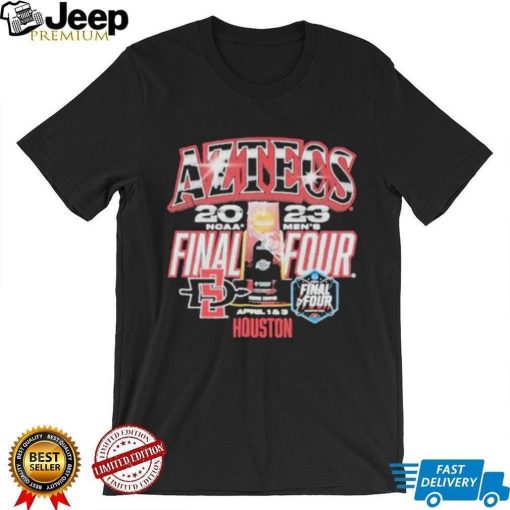 Aztecs SDSU 2023 Ncaa Final Four April Houston shirt