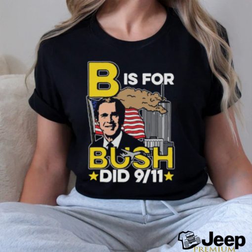 B Is For Bush shirt