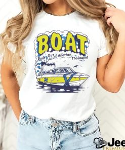 B.O.A.T. Bust out another thousand shirt