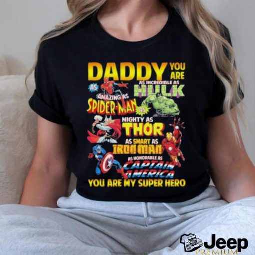 Daddy You Are My Super Hero Marvel Father’s Day T Shirt