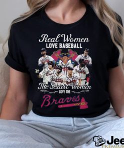 BEST Real Women Love Baseball The Sexiest Women Love The Atlanta Braves Shirt