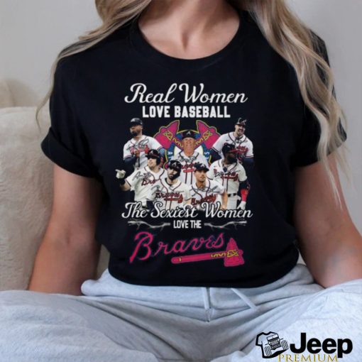 BEST Real Women Love Baseball The Sexiest Women Love The Atlanta Braves Shirt