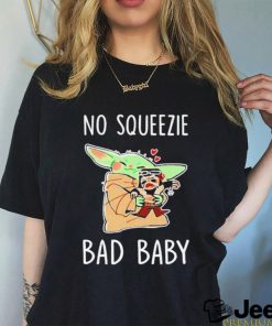 Baby Yoda No Squeezie Bad Baby Shirt