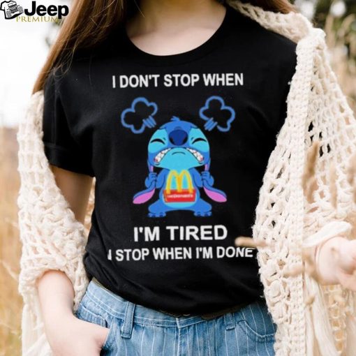 Baby stitch I don’t stop when mcdonald’s I’m tired I stop when I’m soens shirt