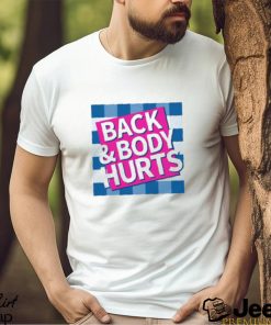 Back & Body Hurts Shirt