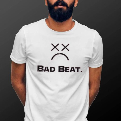 Bad Beat Shirt