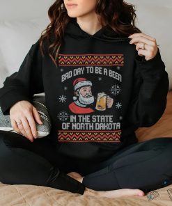 Bad Day to be a beer in the state of North Dakota merry shirt