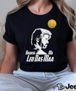 Badass ma leo das maa shirt