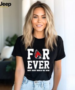 Ball State Cardinals forever not just when we win shirt