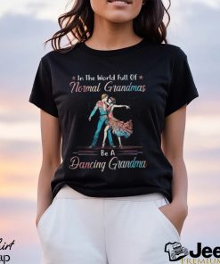 Ballroom Dance Normal Grandmas Shirt