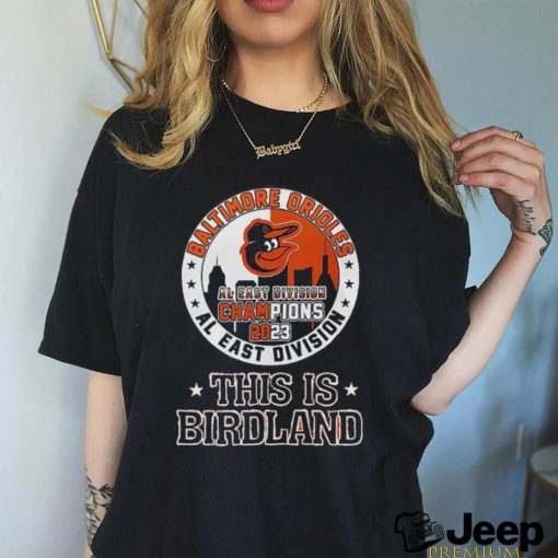 Baltimore Orioles 2023 AL East Division Champions This Is Birdland Shirt