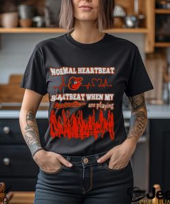 Baltimore Orioles Normal Heartbeat Heartbeat When My Are Playing 2023 T shirt