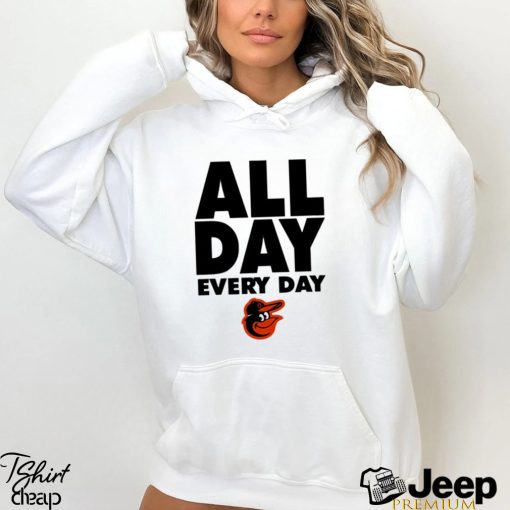 Baltimore Orioles all day every day shirt