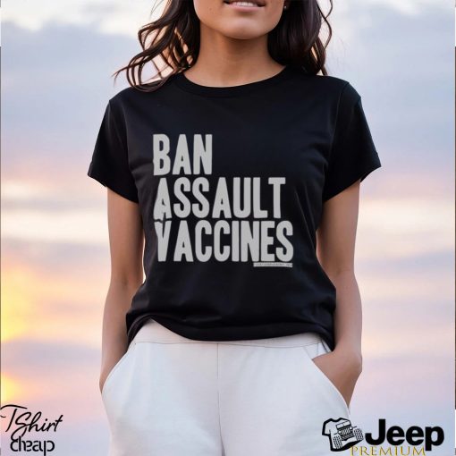 Ban Assault Vaccines Shirt