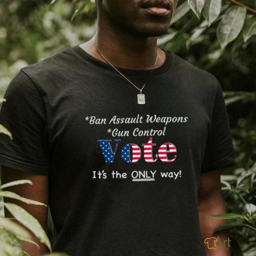 Ban Assault Weapons Vote Shirt