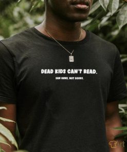 Ban Guns Not Books Dead Kids Can't Read Shirt